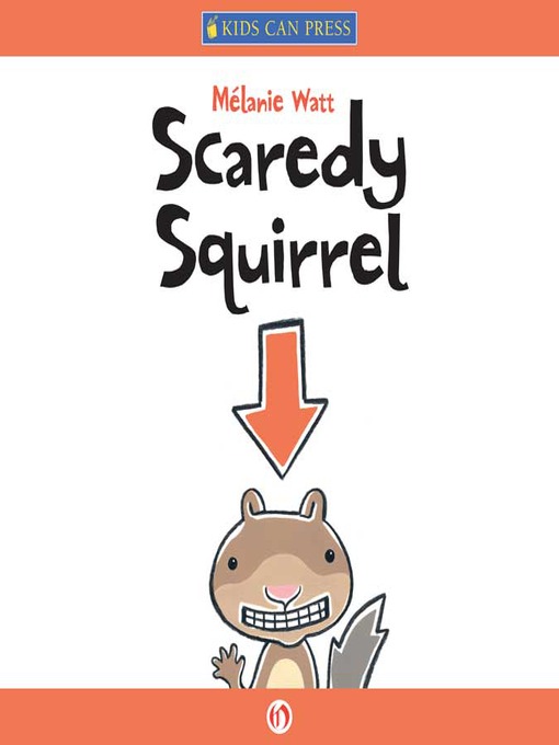 Title details for Scaredy Squirrel by Mélanie Watt - Available